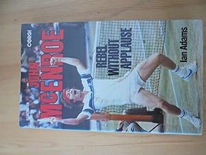 Seller image for John McEnroe: Rebel without Applause for sale by El Pinarillo Books