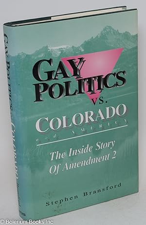 Seller image for Gay Politics vs. Colorado and America; the inside story of Amendment 2 for sale by Bolerium Books Inc.