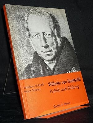 Seller image for Wilhelm von Humboldt. Politik und Bildung. [Von Joachim H. Knoll und Horst Siebert]. for sale by Antiquariat Kretzer