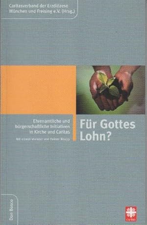 Image du vendeur pour Fr Gottes Lohn? : ehrenamtliche und brgerschaftliche Initiativen in Kirche und Caritas mis en vente par bcher-stapel