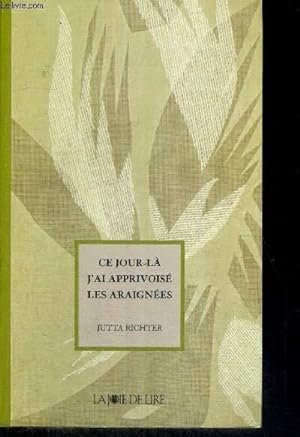 Bild des Verkufers fr CE JOUR-LA - J'AI APPRIVOISE LES ARAIGNEES zum Verkauf von Le-Livre