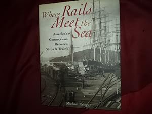Immagine del venditore per Where Rails Meet the Sea. America's Connections Between Ships & Trains. venduto da BookMine