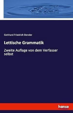 Seller image for Lettische Grammatik : Zweite Auflage von dem Verfasser selbst for sale by AHA-BUCH GmbH