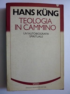 TEOLOGIA IN CAMMINO UN' AUTOBIOGRAFIA SPIRITUALE