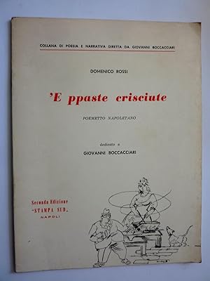 Seller image for Collana di Poesia e Narrativa diretta da Giovanni Boccacciari 'E PPASTE CRISCIUTE Poemetto Napoletano dedicato a GIOVANNI BOCCACCIARI for sale by Historia, Regnum et Nobilia