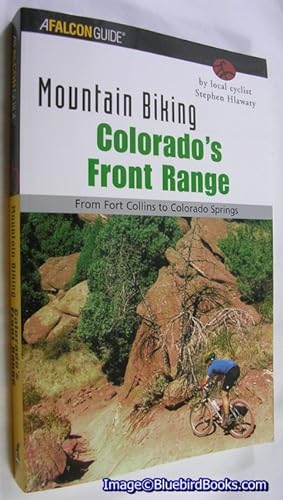 Image du vendeur pour Mountain Biking Colorado's Front Range From Fort Collins to Colorado Springs mis en vente par Bluebird Books (RMABA, IOBA)