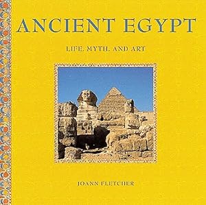 Ancient Egypt: Life, Myth, and Art