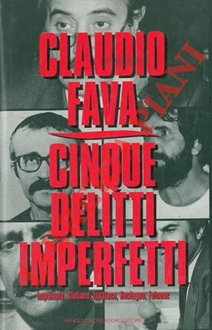 Cinque delitti imperfetti. Impastato, Giuliano, Insalaco, Rostagno, Falcone.