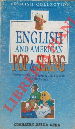 English and american pop & slang. Tutto quello che non troverete mai sui dizionari.