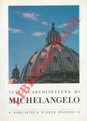 Tutta l'architettura di Michelangelo.