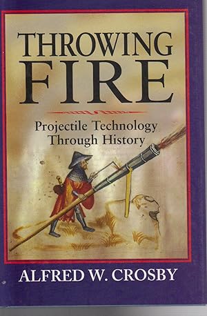 THROWING FIRE: Projective Technology Through History