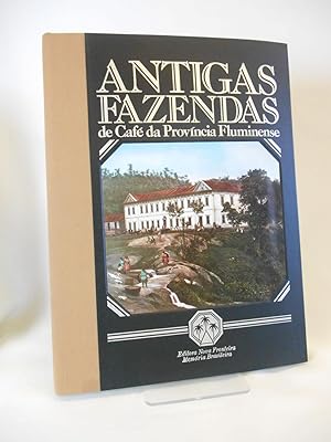 Antigas Fazendas de Cafe da Provincia Fluminense [The Old Coffee Estates of the Fluminense Proven...
