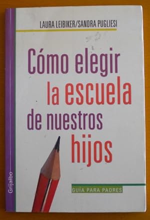 Cómo elegir la escuela de nuestros hijos. Guía para padres