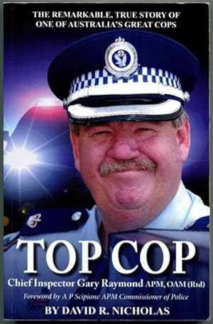 Immagine del venditore per Top cop : Emergency Man : some amazing experiences of Chief Inspector Gary Raymond APM, OAM (Rtd). venduto da Lost and Found Books