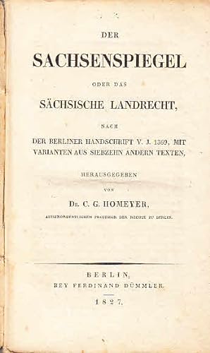Der Sachsenspiegel, oder das Sächsische Landrecht nach der Berliner Handschrift v. J. 1369, mit V...