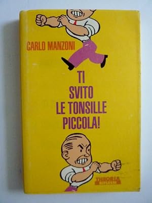 Immagine del venditore per TI SVITO LE TONSILLE PICCOLA! venduto da Historia, Regnum et Nobilia