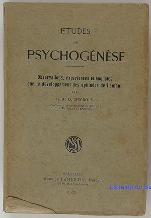 Etudes de psychogénèse Observations, expériences et enquêtes sur le développement des aptitudes d...