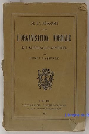 Bild des Verkufers fr De la rforme et de l'organisation normale du suffrage universel zum Verkauf von Librairie du Bassin