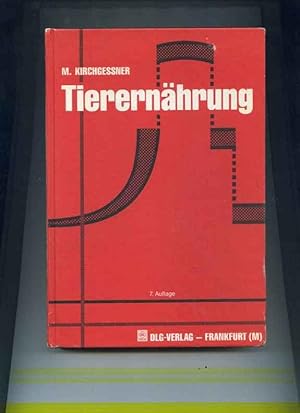 Tierernährung. Leitfaden für Studium, Beratung und Praxis. 7., neubearbeitete Auflage