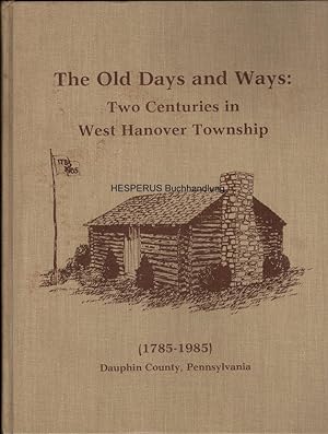 The Old Days and Ways: Two Centuries in West Hanover Township
