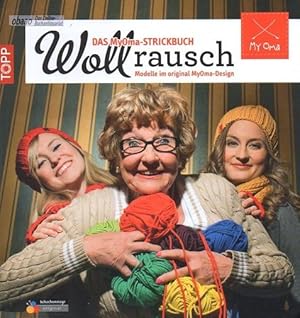 Wollrausch - Das MyOma-Strickbuch. Modelle im original MyOma-Design