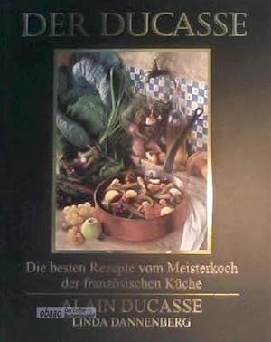 Der Ducasse. Die besten Rezepte vom Meisterkoch der französischen Küche