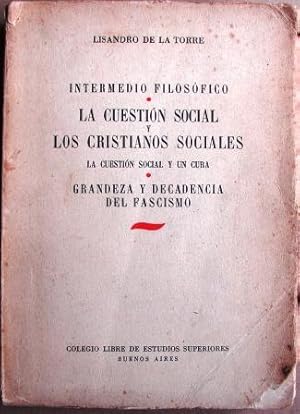 Imagen del vendedor de Intermedio Filosofico- La Cuestin Social Y Los Cristianos Sociales- La Cuestin Social Y Un Cura- Grandeza Y Decadencia Del Fascismo. a la venta por Libreria anticuaria El Hierofante