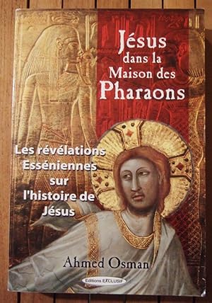 Image du vendeur pour Jsus dans la maison des pharaons : Les rvlations essniennes sur l'histoire de Jsus mis en vente par Domifasol