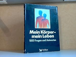 Mein Körper - mein Leben - 1000 Fragen und Antworten