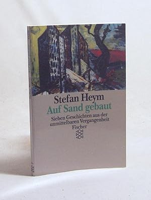 Bild des Verkufers fr Auf Sand gebaut : sieben Geschichten aus der unmittelbaren Vergangenheit / Stefan Heym zum Verkauf von Versandantiquariat Buchegger