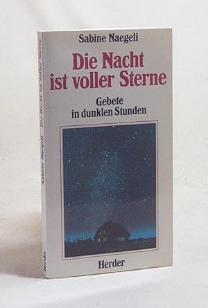 Seller image for Die Nacht ist voller Sterne : Gebete in dunklen Stunden / Sabine Naegeli for sale by Versandantiquariat Buchegger