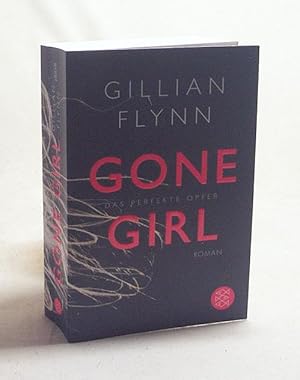 Imagen del vendedor de Gone Girl : das perfekte Opfer ; Roman / Gillian Flynn. Aus dem Amerikan. von Christine Strh a la venta por Versandantiquariat Buchegger