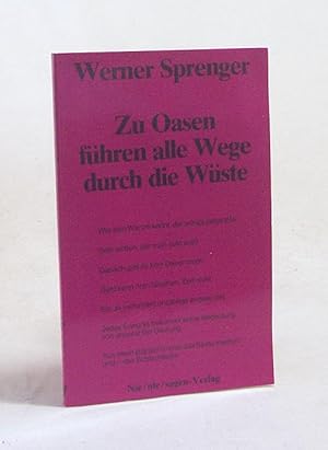 Bild des Verkufers fr Zu Oasen fhren alle Wege durch die Wste / Werner Sprenger zum Verkauf von Versandantiquariat Buchegger