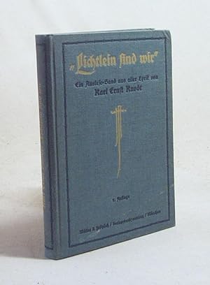 Imagen del vendedor de "Lichtlein sind wir" : Eine Auslese aus allen Liederbnden / von Karl Ernst Knodt. [Vorr.: Karl Rheinfurt] a la venta por Versandantiquariat Buchegger