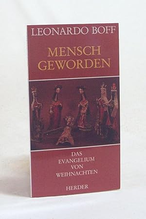 Bild des Verkufers fr Mensch geworden : d. Evangelium von Weihnachten / Leonardo Boff. [Aus d. Portugies. bers. Malina Hoepfner] zum Verkauf von Versandantiquariat Buchegger