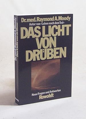 Bild des Verkufers fr Das Licht von drben : neue Fragen und Antworten / Raymond A. Moody. Mit Paul Perry. Dt. von Lieselotte Mietzner. Einf. von Colin Wilson zum Verkauf von Versandantiquariat Buchegger