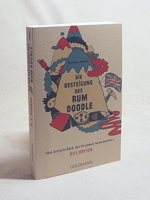 Bild des Verkufers fr Die Besteigung des Rum Doodle / William E. Bowman. Mit einem Vorw. von Bill Bryson. Aus dem Engl. von Wolfgang Colden und Michael Hein zum Verkauf von Versandantiquariat Buchegger