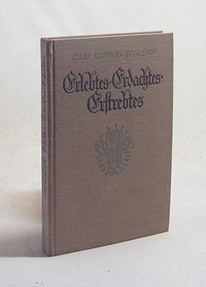 Seller image for Erlebtes, Erdachtes, Erstrebtes / Carl Ludwig Schleich. Mit e. Nachw. von Wolfgang Goetz for sale by Versandantiquariat Buchegger