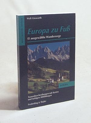 Seller image for Europa zu Fu : 15 ausgewhlte Wanderwege / Walt Unsworth (Hrsg.). [Aus d. Engl. von Christine Wolfrum] for sale by Versandantiquariat Buchegger