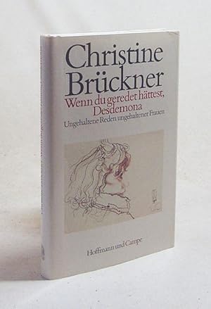 Bild des Verkufers fr Wenn du geredet httest, Desdemona : ungehaltene Reden ungehaltener Frauen / Christine Brckner. Mit Zeichn. von Horst Janssen zum Verkauf von Versandantiquariat Buchegger