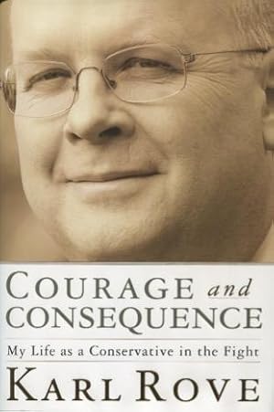 Seller image for Courage and Consequence: My Life as a Conservative in the Fight for sale by Kenneth A. Himber