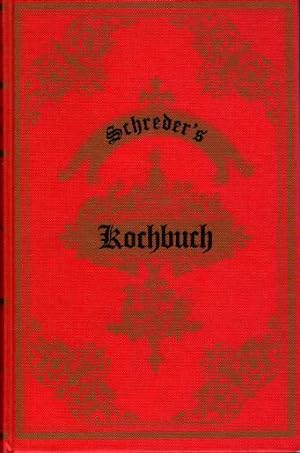 Bild des Verkufers fr Schreder's Kochbuch Praktisches Kochbuch mit 1083 Kochregeln und 46 Speisen-Zetteln zum Verkauf von Eva's Bcherregal