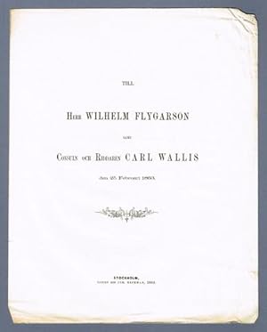 Bild des Verkufers fr Till herr Wilhelm Flygarson samt consuln och riddaren Carl Wallis den 25 februari 1863. zum Verkauf von Hatt Rare Books ILAB & CINOA