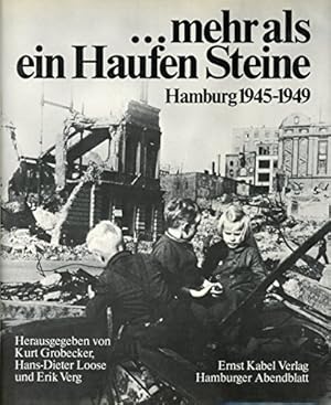 . mehr als ein Haufen Steine : Hamburg 1945 - 1949. hrsg. von Kurt Grobecker . Hamburger Abendblatt