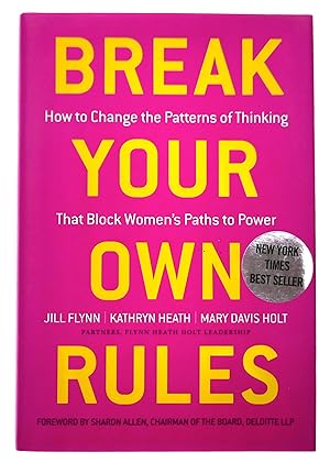 Seller image for Break Your Own Rules: How to Change the Patterns of Thinking That Block Women's Path to Power for sale by Black Falcon Books