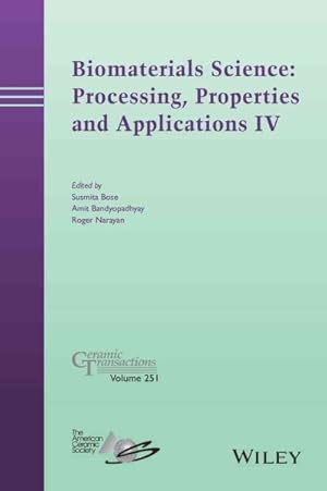 Image du vendeur pour Biomaterials Science : Processing, Properties and Applications IV mis en vente par GreatBookPrices