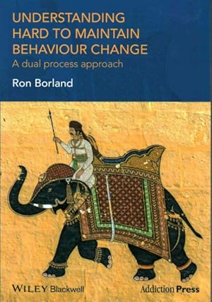 Imagen del vendedor de Understanding Hard to Maintain Behaviour Change : A Dual Process Approach a la venta por GreatBookPrices