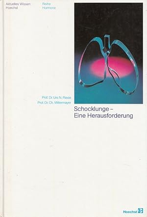 Bild des Verkufers fr Schocklunge : Eine Herausforderung. [Urs N. Riede ; Ch. Mittermayer. Hrsg. von Hoechst-Aktienges.] zum Verkauf von Versandantiquariat Nussbaum