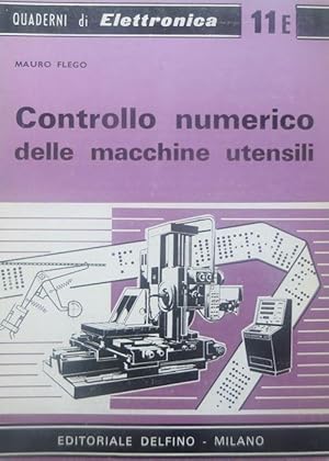 Imagen del vendedor de Controllo numerico delle macchine utensili.: Quaderni di elettronica; 11. a la venta por Studio Bibliografico Adige