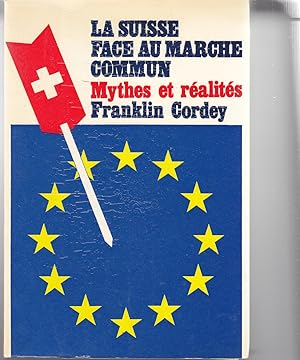 Image du vendeur pour La Suisse face au march commun. Mythes et ralits mis en vente par le livre ouvert. Isabelle Krummenacher